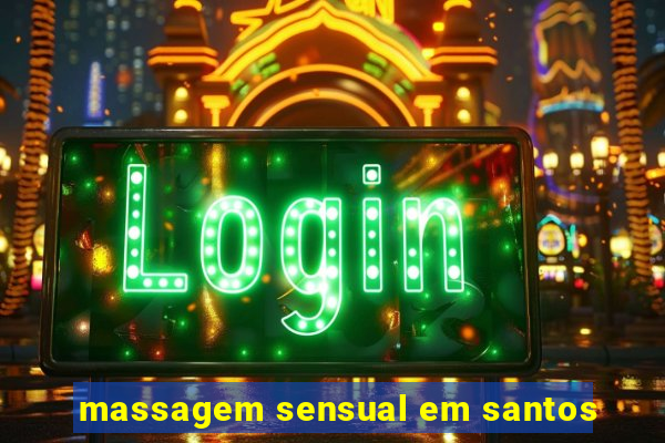 massagem sensual em santos